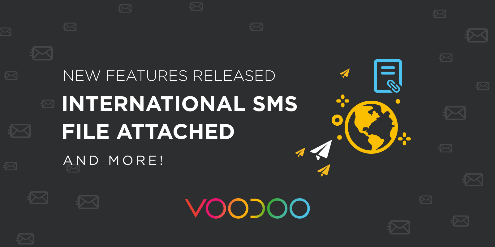 New Features Released: International SMS, File Attachment and More!