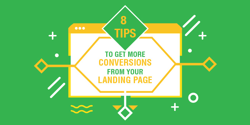 8 Tips to Get More Conversions From Your Landing Page