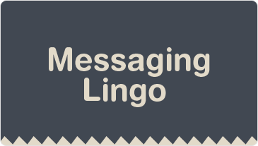 MESSAGING LINGO