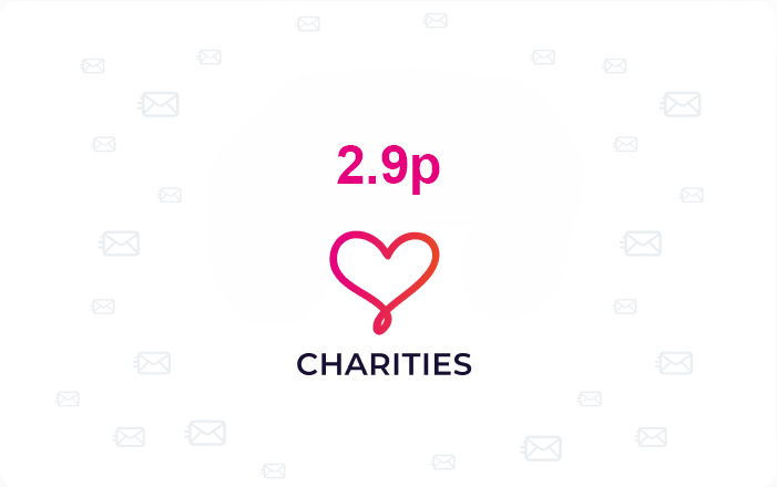  WE OFFER A FLAT RATE OF 3.2P TO ALL REGISTERED UK CHARITIES!